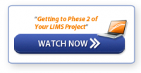 Click to Watch: Getting to Phase 2 of your LIMS Project