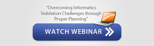 Watch Webinar - "Overcoming Informatics Validation Challenges through Proper Planning"