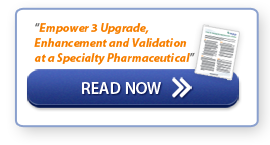 Read Now - "Empower 3 Upgrade, Enhancement and Validation at a Specialty Pharmaceutical"