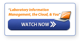 Watch Webinar: "Laboratory Information Management, the Cloud, & You"