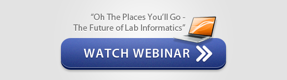 Webinar: Oh The Places You'll Go - The Future of Lab Informatics