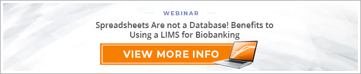 Webinar Spreadsheets Are not a Database! Benefits to Using a LIMS for Biobanking