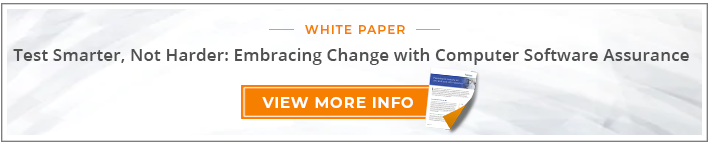 White Paper: Test Smarter, Not Harder: Embracing Change with Computer Software Assurance