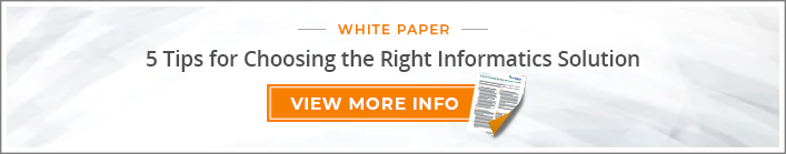 White Paper: "5 Tips for Choosing the Right Informatics Solution"